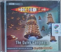 The Dalek Conquests written by Various Doctor Who Authors performed by Nicholas Briggs, Christopher Eccleston, William Hartnell and Patrick Troughton on Audio CD (Abridged)